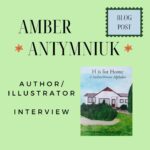 Author/Illustrator Interview: Amber Antymniuk